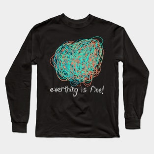 Everything is Fine Long Sleeve T-Shirt